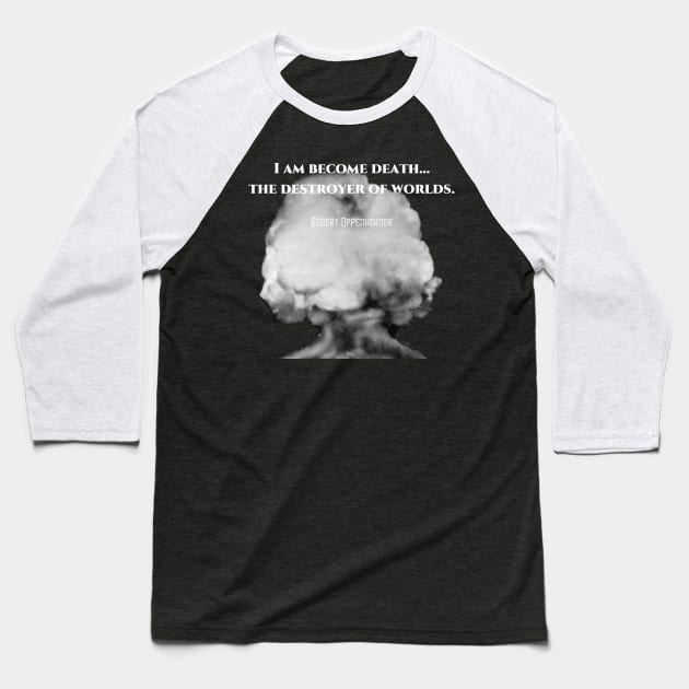 Robert Oppenheimer Destroyer of Worlds Baseball T-Shirt by The Convergence Enigma